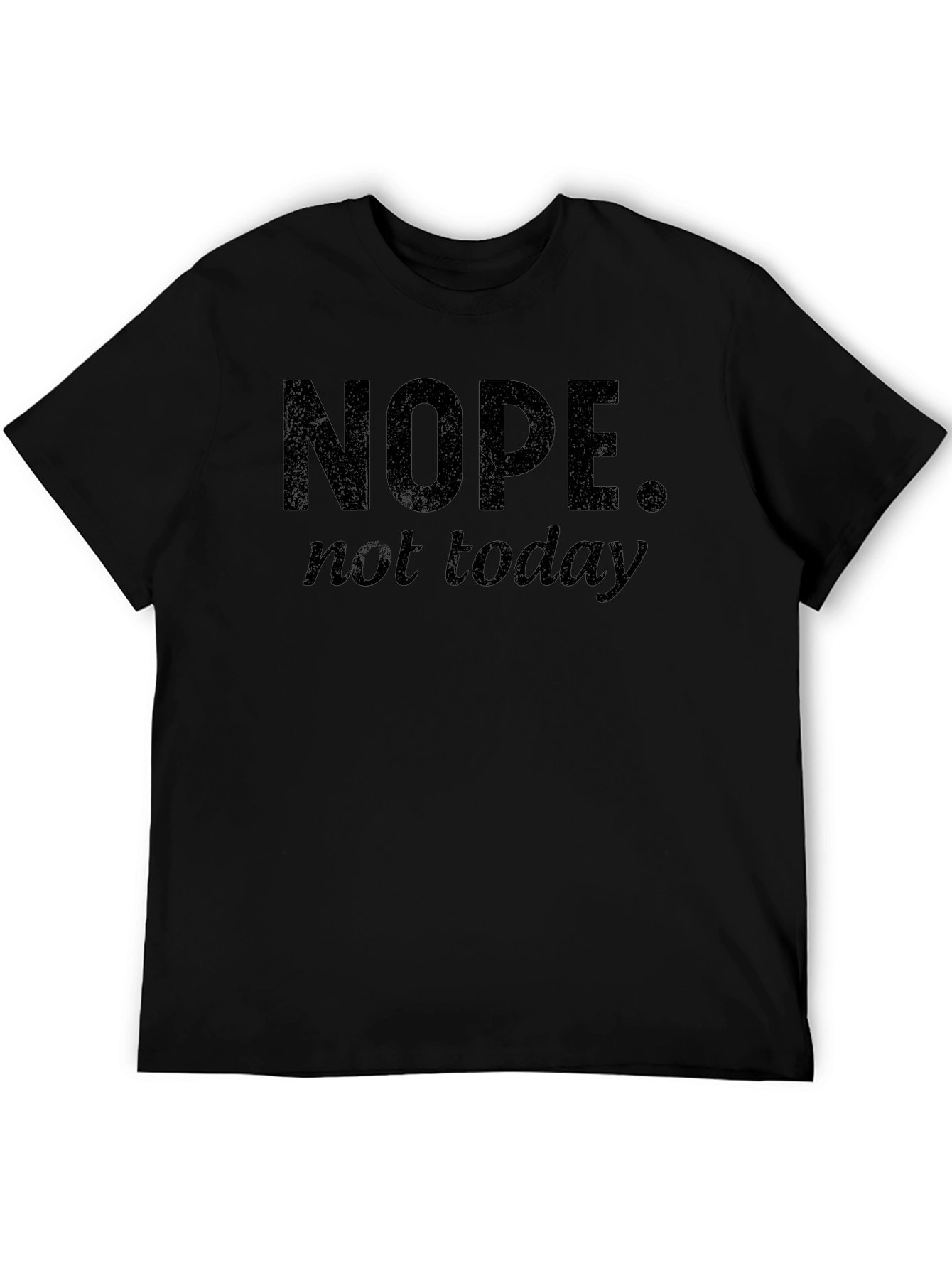 Nope Not Today Funny Graphic T-Shirt