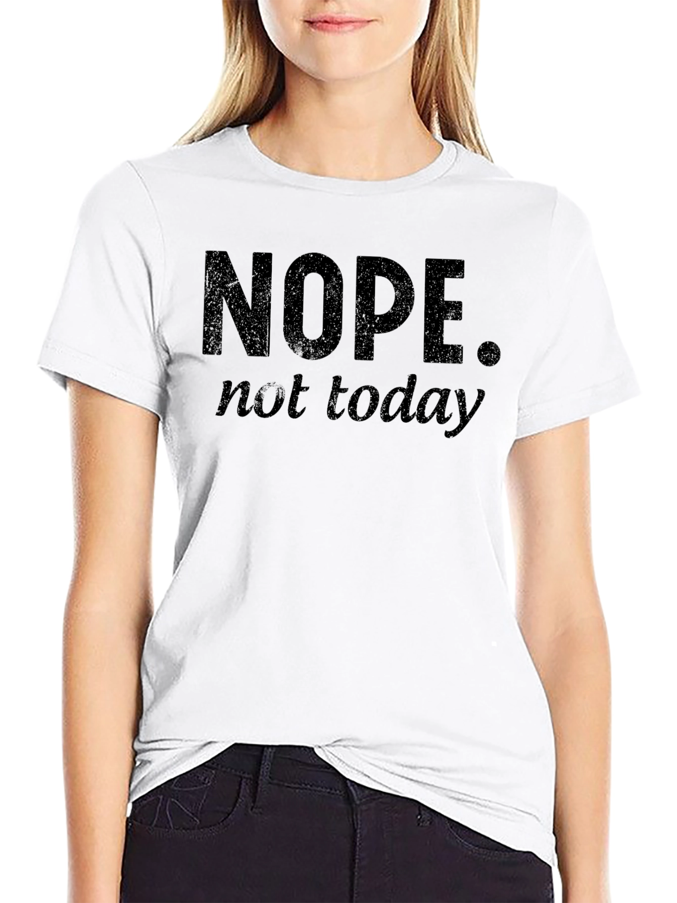 Nope Not Today Funny Graphic T-Shirt