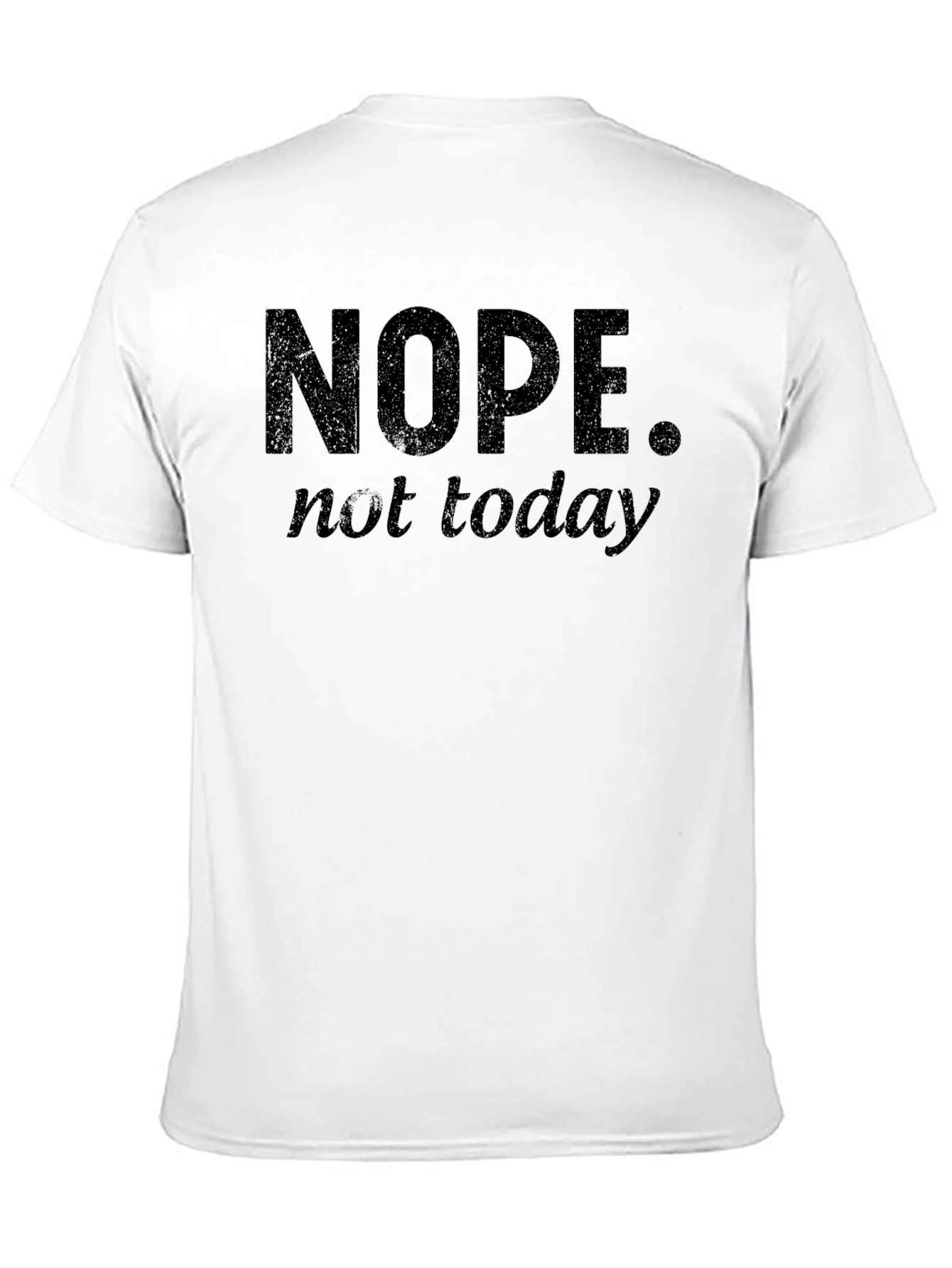 Nope Not Today Funny Graphic T-Shirt