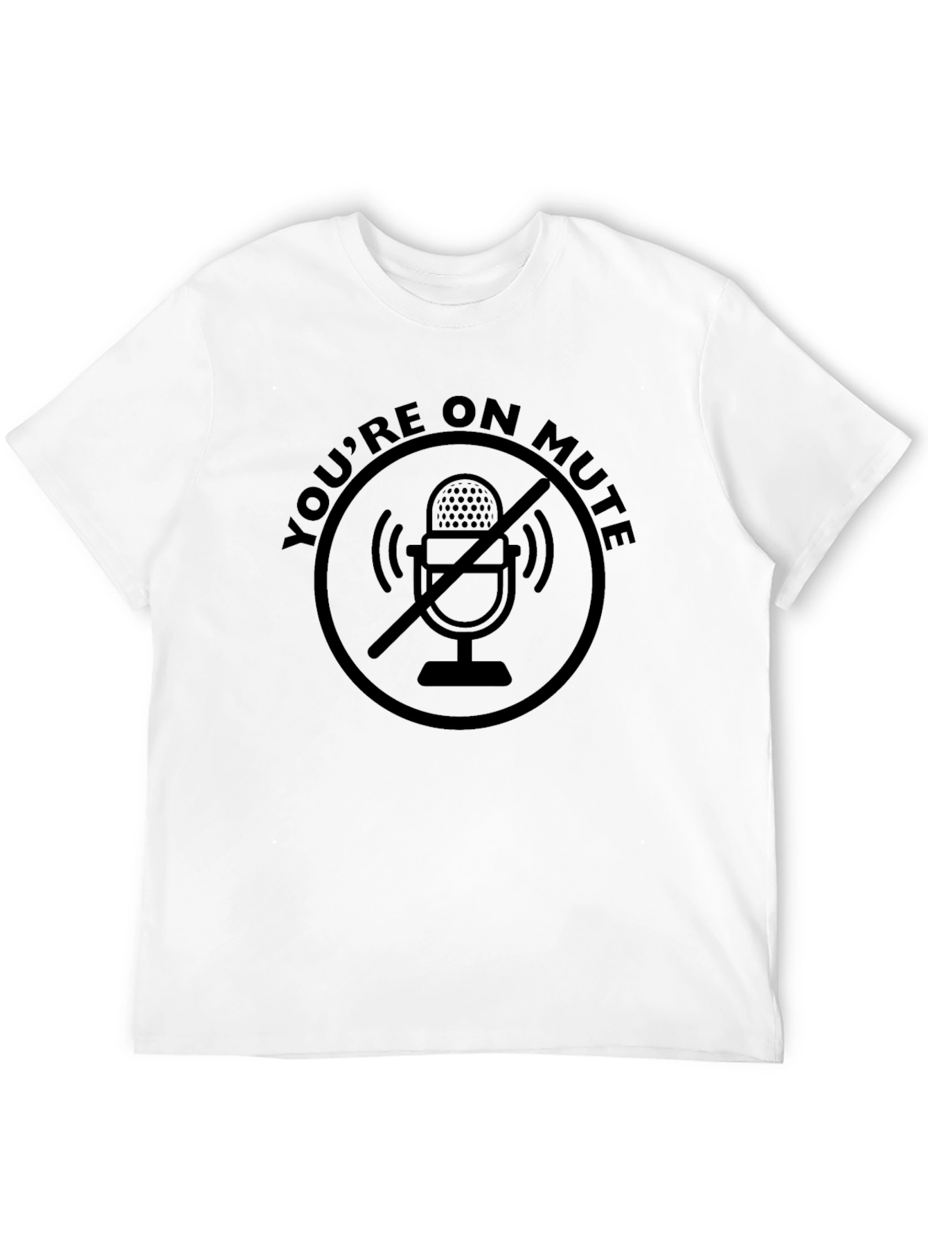Youre On Mute Funny Black T-Shirt