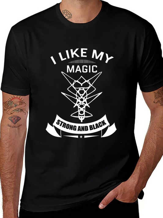 I Like My Magic Strong and Black T-Shirt