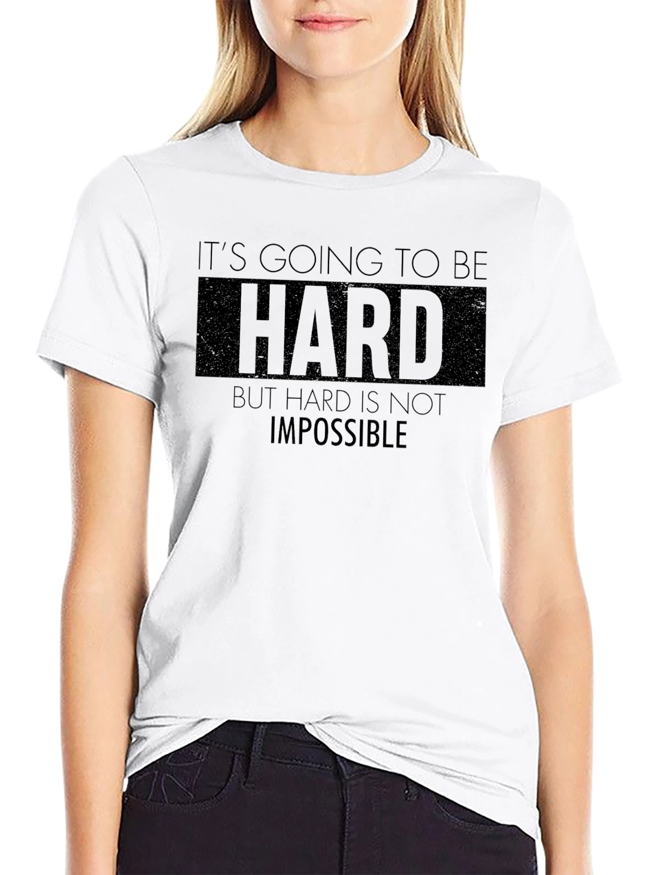 Motivational Graphic Tee - Its Going to be Hard