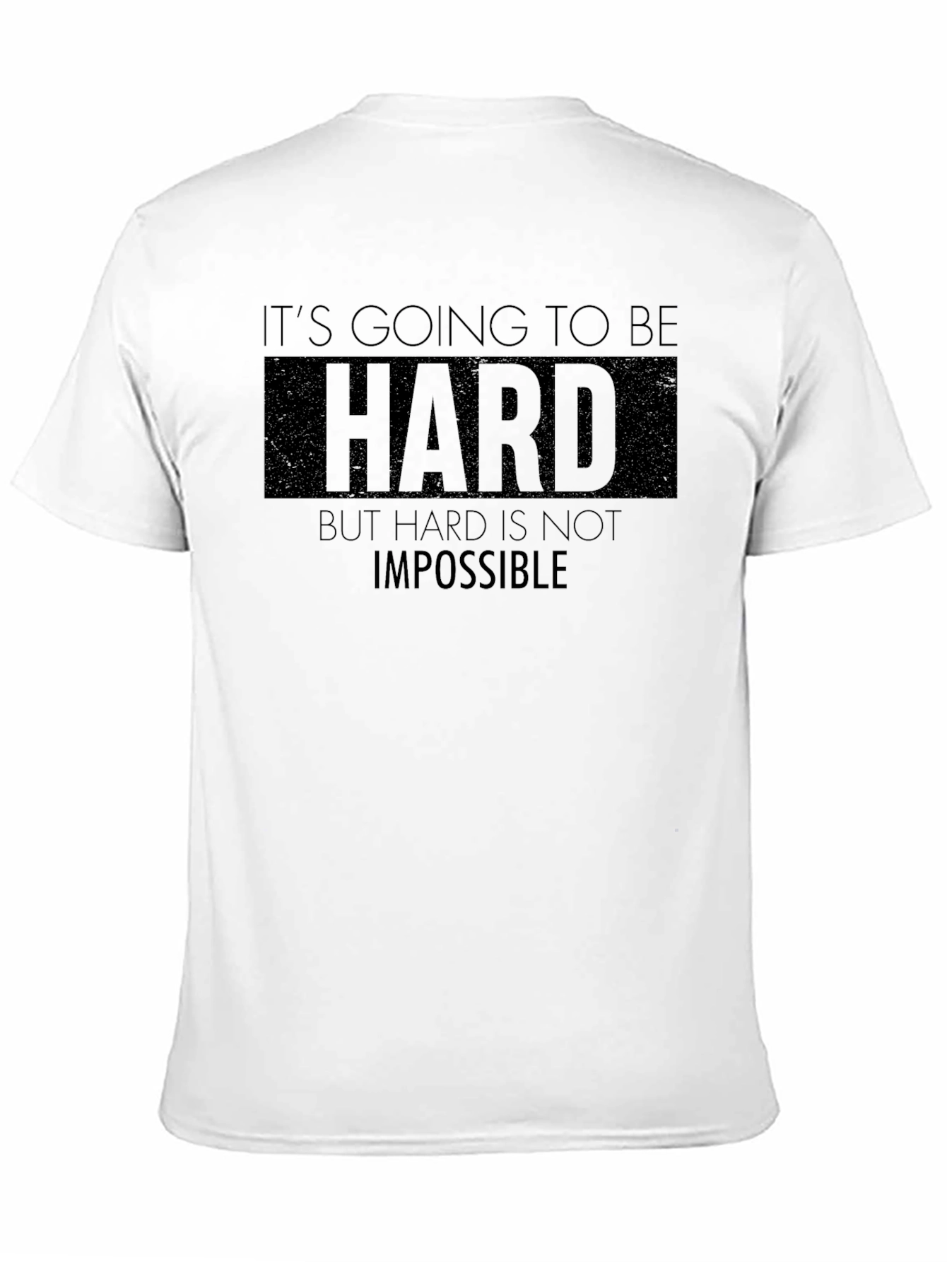 Motivational Graphic Tee - Its Going to be Hard