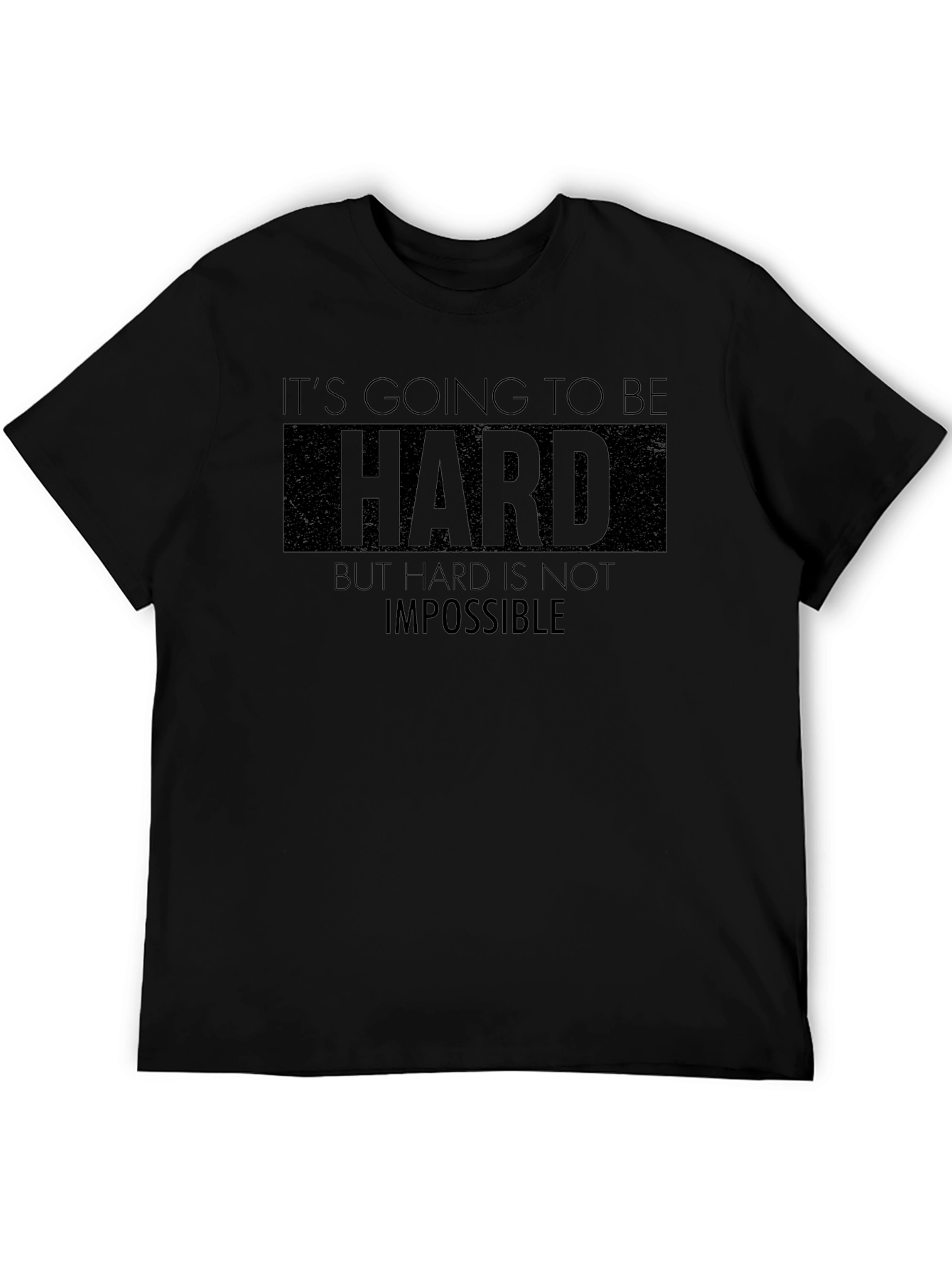 Motivational Graphic Tee - Its Going to be Hard